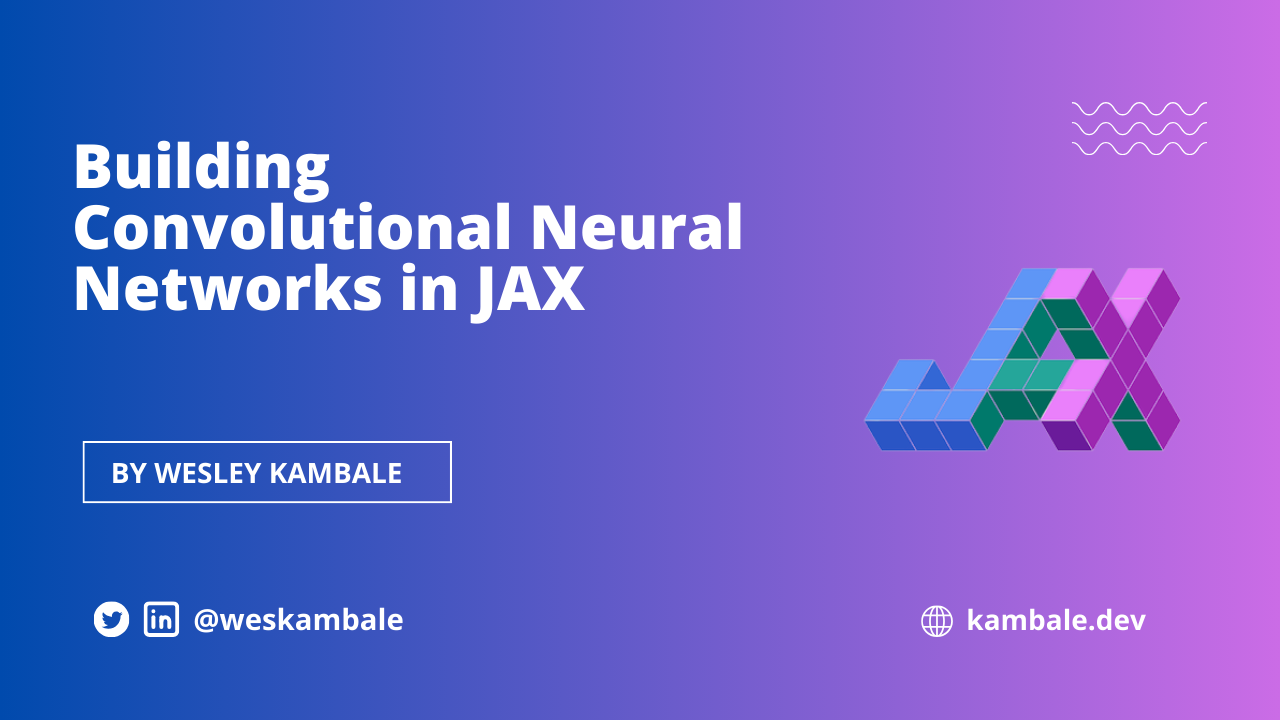 Building Convolutional Neural Networks in JAX