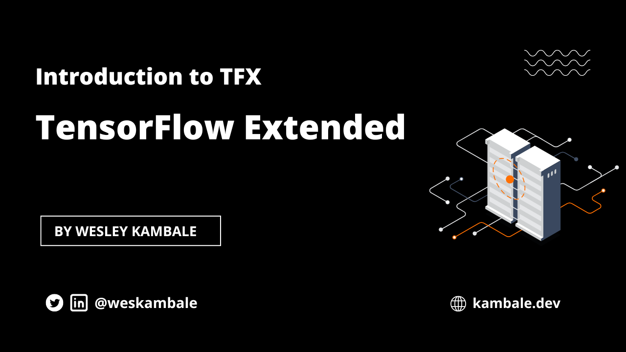 Introduction to TensorFlow Extended (TFX)
