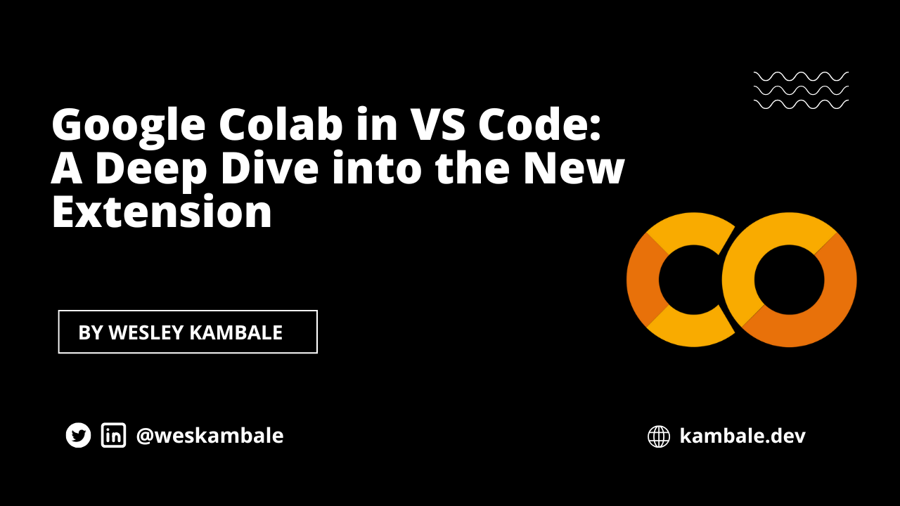 Google Colab in VS Code: A Deep Dive into the New Extension